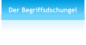 Der Begriffsdschungel