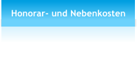 Honorar- und Nebenkosten